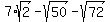 7%2Asqrt%282%29-sqrt%2850%29-sqrt%2872%29