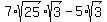 7%2Asqrt%2825%29%2Asqrt%283%29-5%2Asqrt%283%29