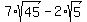 7%2Asqrt%2845%29+-+2%2Asqrt%285%29