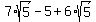 7%2Asqrt%285%29-5%2B6%2Asqrt%285%29
