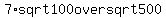 7%2Asqrt100+over+sqrt500