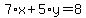 7%2Ax%2B5%2Ay=8