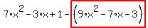 7%2Ax%5E2-3%2Ax%2B1-highlight_red%28+%289%2Ax%5E2-7%2Ax-3%29+%29