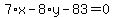 7%2Ax+-+8%2Ay+-+83+=+0