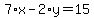 7%2Ax-2%2Ay=15