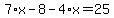 7%2Ax-8-4%2Ax=25