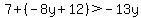 7%2B%28-8y%2B12%29%3E-13y