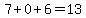 7%2B0%2B6=13