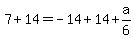 7%2B14=-14%2B14%2Ba%2F6
