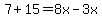 7%2B15+=+8x-3x