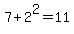 7%2B2%5E2=11