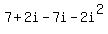 7%2B2i-7i-2i%5E2