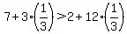 7%2B3%281%2F3%29%3E2%2B12%281%2F3%29