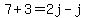 7%2B3=2j-j
