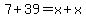 7%2B39=x%2Bx