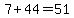 7%2B44=51