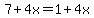 7%2B4x=1%2B4x