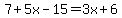 7%2B5x-15=3x%2B6
