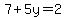 7%2B5y=2
