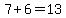 7%2B6=13