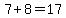 7%2B8=17