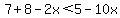 7%2B8-2x%3C5-10x