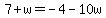7%2Bw=-4-10w