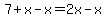 7%2Bx-x=2x-x