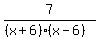 7%2F%28%28x%2B6%29%28x-6%29%29