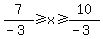 7%2F%28-3%29%3E=x%3E=10%2F%28-3%29