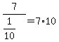 7%2F%281%2F10%29+=+7%2A10