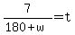 7%2F%28180%2Bw%29=t
