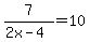 7%2F%282x-4%29=10