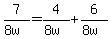 7%2F%288w%29=4%2F%288w%29%2B6%2F%288w%29