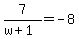 7%2F%28w%2B1%29=-8+