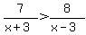 7%2F%28x%2B3%29%3E8%2F%28x-3%29