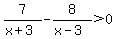 7%2F%28x%2B3%29-8%2F%28x-3%29%3E0