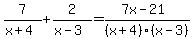 7%2F%28x%2B4%29+%2B+2%2F%28x-3%29+=+%287x-21%29%2F%28x%2B4%29%28x-3%29