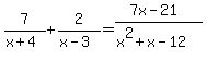 7%2F%28x%2B4%29+%2B+2%2F%28x-3%29+=+%287x-21%29%2F%28x%5E2%2Bx-12%29
