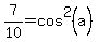 7%2F10=cos%5E2%28a%29