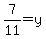 7%2F11=y