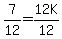 7%2F12=12K%2F12