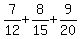 7%2F12+%2B+8%2F15+%2B+9%2F20