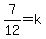 7%2F12+=+k