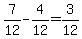 7%2F12-4%2F12=3%2F12