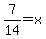 7%2F14+=+x