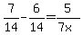 7%2F14+-+6%2F14=+5%2F%287x%29