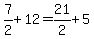 7%2F2%2B12=21%2F2%2B5