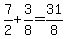 7%2F2%2B3%2F8=31%2F8