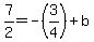 7%2F2=-%283%2F4%29%2Bb